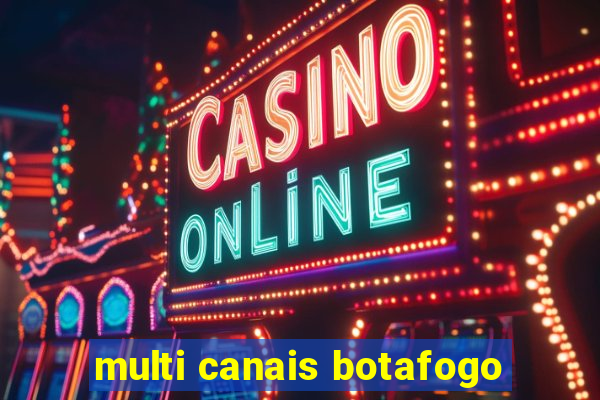 multi canais botafogo